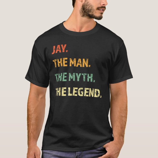 Jay The Man The Myth The Legend Personalized Name T-Shirt (Front)