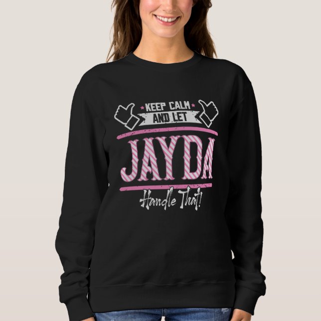 Jayda Keep Calm and let Jayda Handle that Sweatshirt (Front)