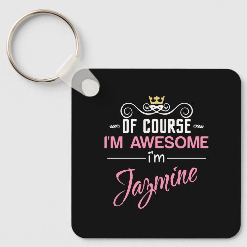 Jazmine Of Course Im Awesome Novelty Keychain