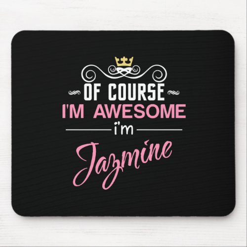 Jazmine Of Course Im Awesome Novelty Mouse Pad