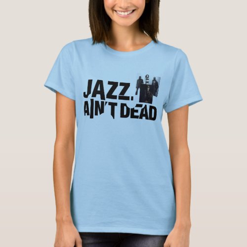 JAZZ AINT DEAD Baby Doll Cast Collage T_Shirt