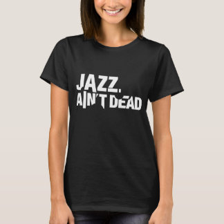 Jazz Ain't Dead Basic T-Shirt