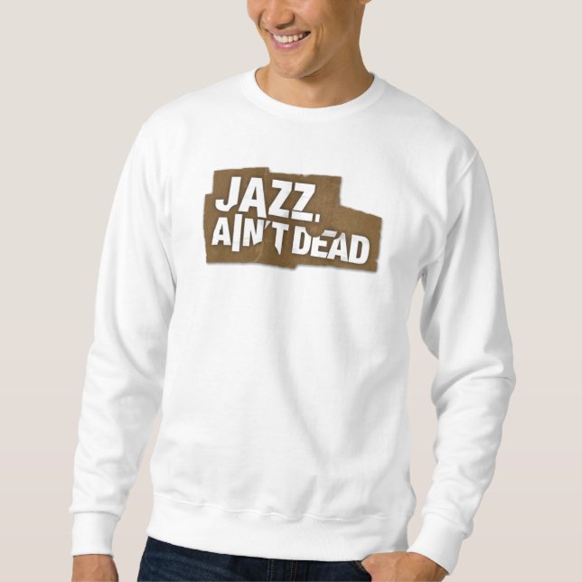 JAZZ AIN'T DEAD Logo Unisex Sweatshirt (Front)
