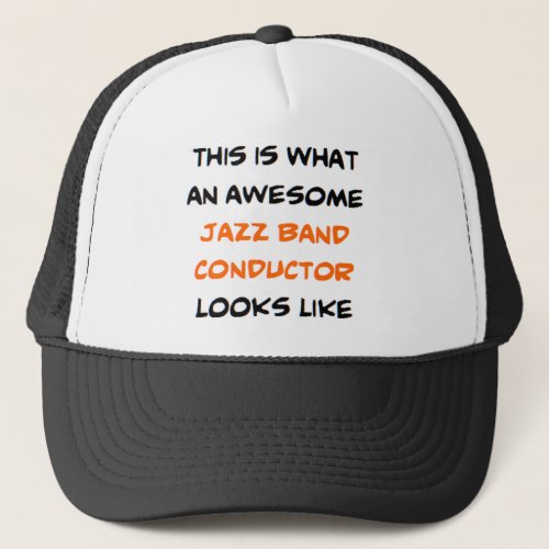 jazz band conductor awesome trucker hat