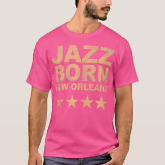 Jazz Born New Orleans Music Graphic T-Shirt