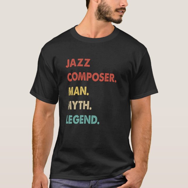 Jazz Composer Man Myth Legend  1 T-Shirt (Front)