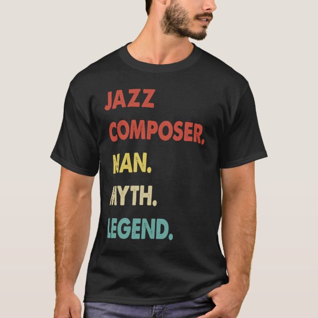 Jazz Composer Man Myth Legend  1 T-Shirt (Front)