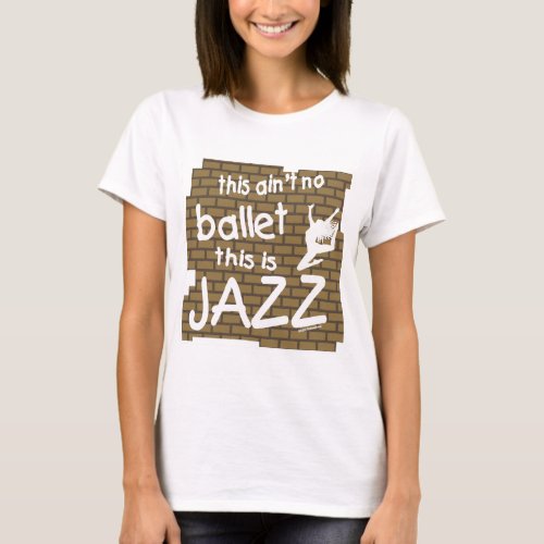 Jazz dance jazz hands jazz walk lyrical ballet poi T_Shirt