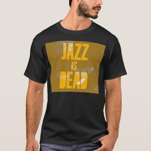Jazz Is Dead T_Shirt