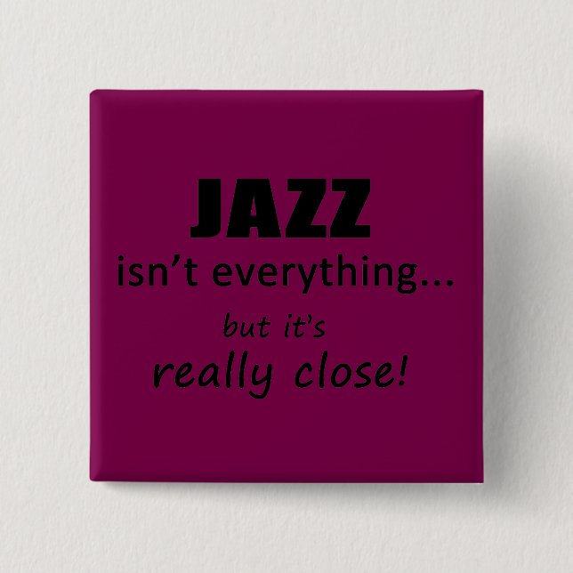 Jazz Isn't Everything Button (Front)