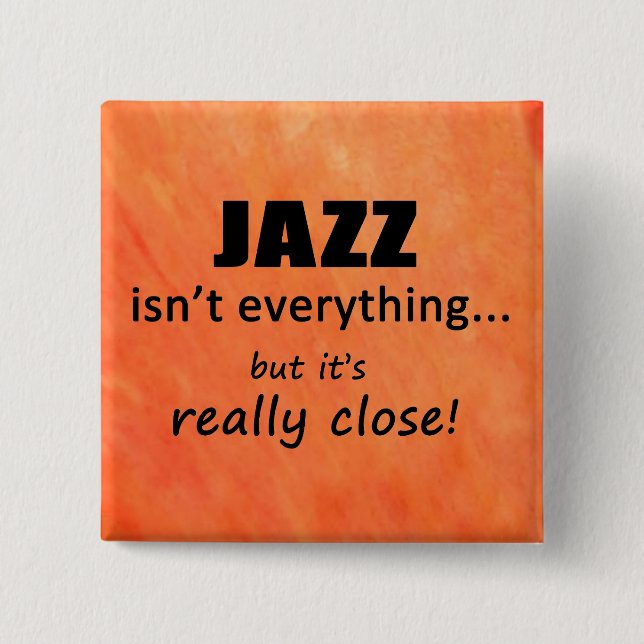 Jazz Isn't Everything Button (Front)