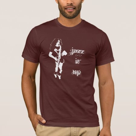 Jazz It Up Saxophone Player T Shirt