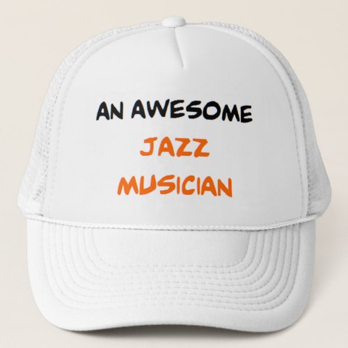 jazz musician2 awesome trucker hat