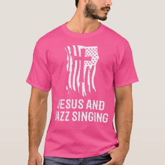 Jazz Singers Jazz Singing 'Jesus And Jazz Singing T-Shirt