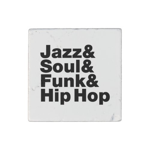 Jazz  Soul  Funk  Hip Hop Stone Magnet