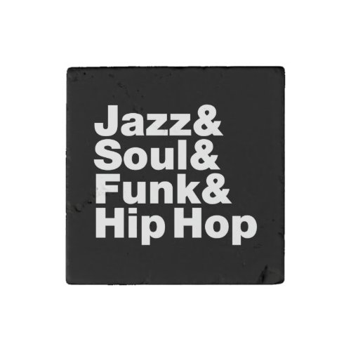 Jazz  Soul  Funk  Hip Hop Stone Magnet