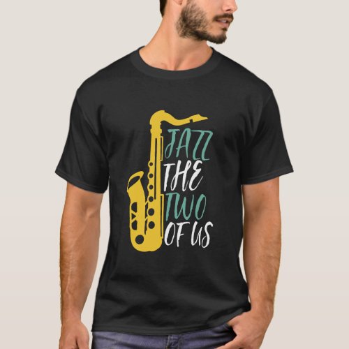 Jazz The Two Of Us Funny Music Puns T_Shirt
