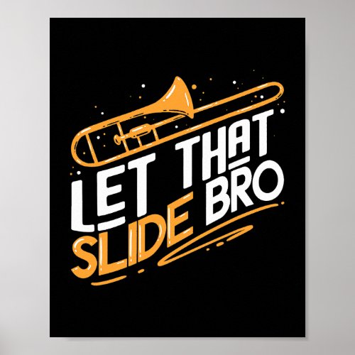 Jazz Trombone Player Gift Let That Slide Bro Poster