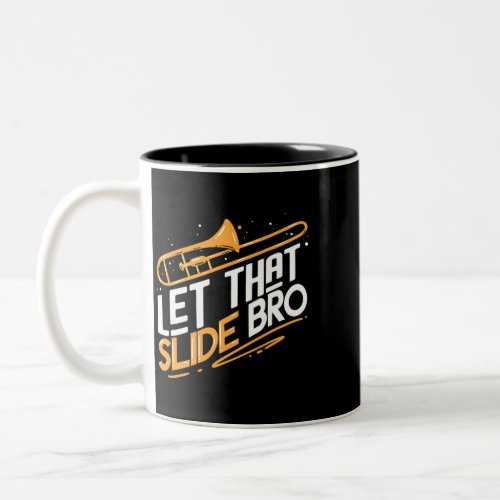 Jazz Trombone Player Gift Let That Slide Bro Two_Tone Coffee Mug