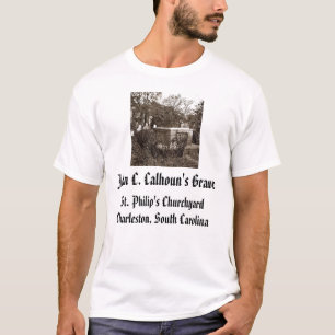 jcc, John C. Calhoun's Grave, St. Philip's Chur... T-Shirt