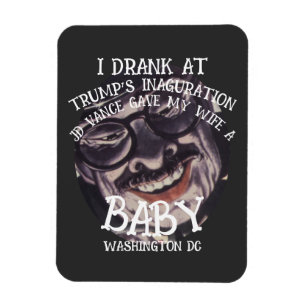 JD VANCE GAVE MY WIFE A BABY TRUMP'S INAGURATION MAGNET