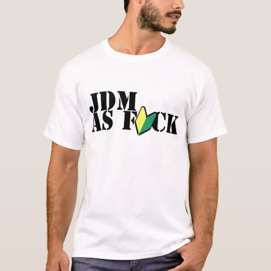 JDM as FUCK Tshirt