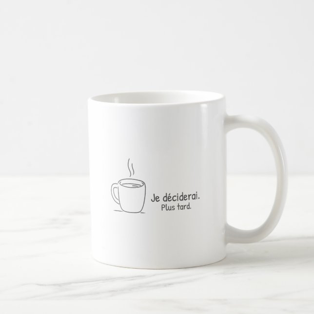 Je déciderai plus tard. coffee mug (Right)