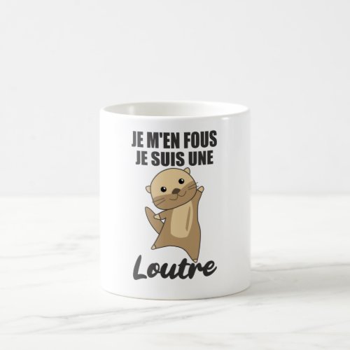 Je Men Fous Je Suis Une Loutre _ Sweet Otter Coffee Mug