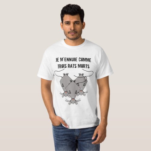 Je mennuie comme trois rats morts T_Shirt