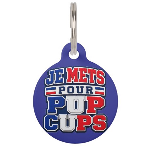Je Mets Pour Pup Cups Dog Tag