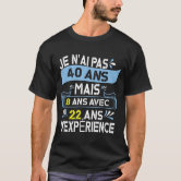 T-shirt Femme Je n'ai pas 40 ans,idée cadeau d'anniversaire 40 ans