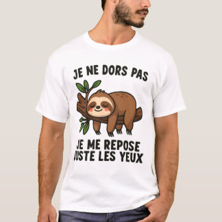 Je Ne Dors Pas Je Me Repose Juste Les Yeux Sieste T-Shirt