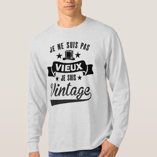 Je ne suis pas vieux je suis vintage T_Shirt