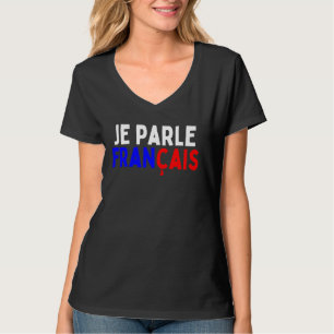 Je Parle Francais Svp I Speak French Language Dic T-Shirt