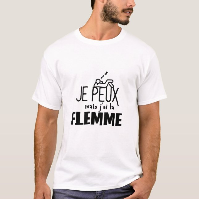 Je peux mais j'ai la flemme T-Shirt (Front)