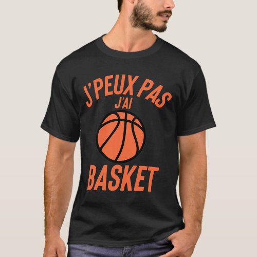 Je Peux Pas Jai Basket Gift for A Basketball Humou T_Shirt