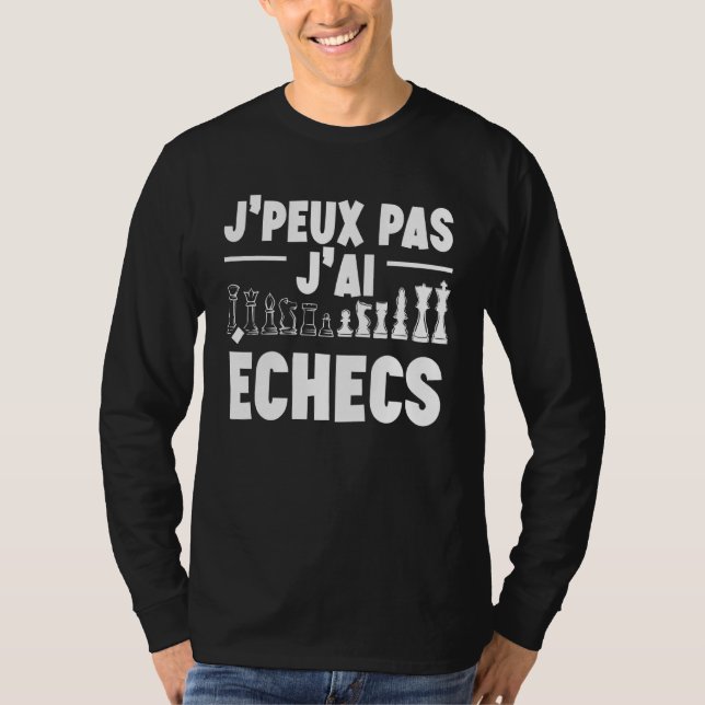 Je Peux Pas J'ai Chess   1 T-Shirt (Front)