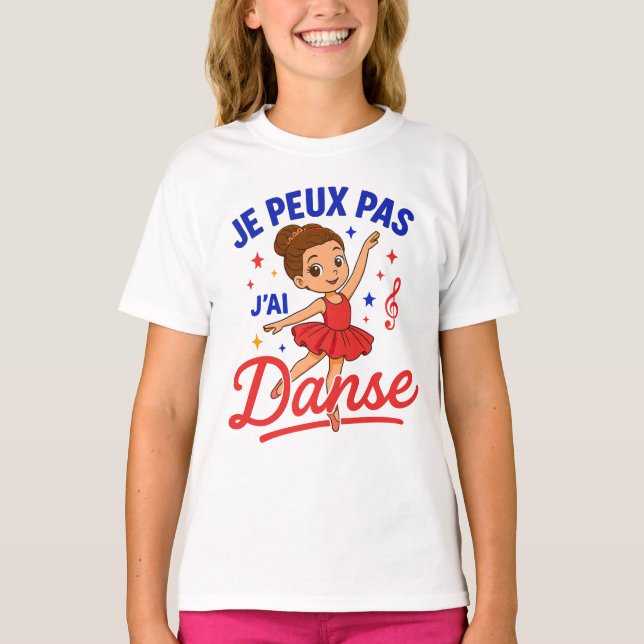 Je Peux Pas J'ai Danse Danseuse Ballet Ballerine T-Shirt (Front)