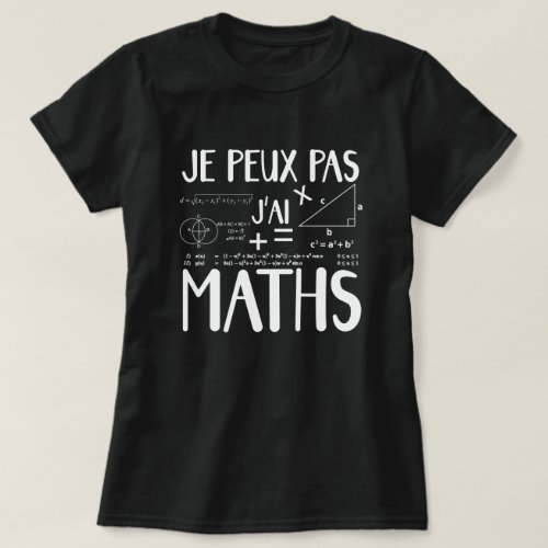 Je peux pas jai maths T_Shirt