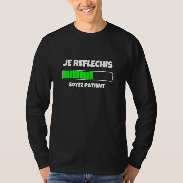 Je Rflchis Soyez Patient Graphic Tees Cool Designs (Front)