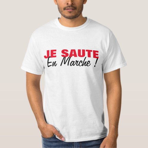 Je Saute En Marche _ Elections Presidentielles FRA T_Shirt