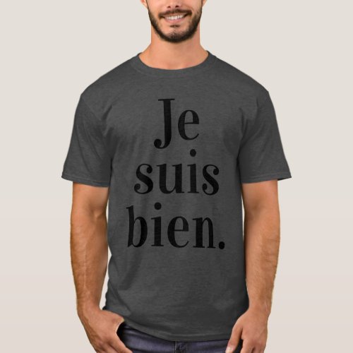 Je Suis Bien Minimalist Stylish and Meaningful T_Shirt