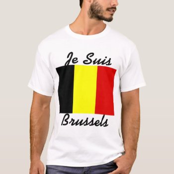 Je Suis Brussels T-shirt by larushka at Zazzle