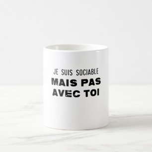 je suis sociable mais pas avec toi coffee mug