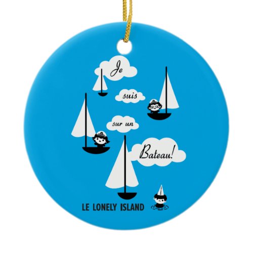 Je suis sur un Bateau! Ceramic Ornament