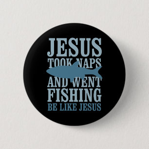 Je-sus Took Naps And Went Fishing Be Like Je-sus Button