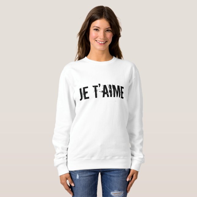 🖤 Je t’aime I love you in French Chic White Sweatshirt (Front Full)