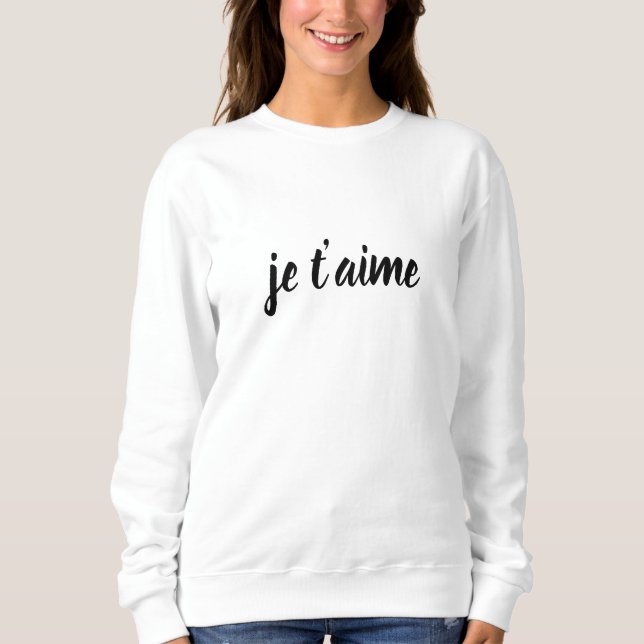 🖤 Je t’aime I love you in French Chic White Sweatshirt (Front)