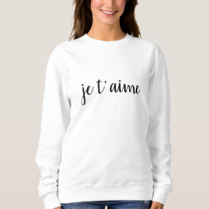 Je t’aime I love you in French Simple White Sweatshirt