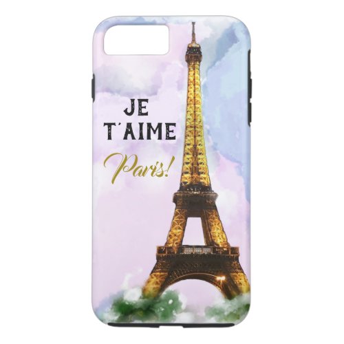 Je taime Paris I love Paris Eiffel Tower iPhone 8 Plus7 Plus Case